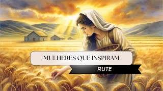 Mulheres que INSPIRAM  Rute [upl. by O'Donnell336]