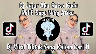 DJ JUJUR AKU RA ISO KUDU MILIH SOPO NENG ATIKU DJ RAISO NGAPUSI MENGKANE BY MOCIL FVNKY [upl. by Richey333]