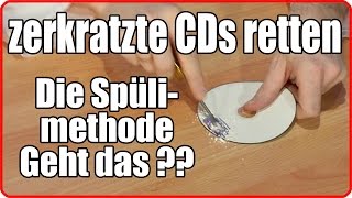 Zerkratzte CDs DVDs retten  Teil 13  Mit Spüli GEHT ES NICHT [upl. by Haras]