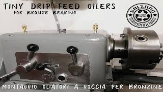 Montaggio Oliatori Bronzine Tornio  Assembly Tiny Drip Feed Oilers for Bronze Lathe Bearing 005 [upl. by Nioe]