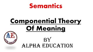 Componential Theory Of Meaning  Componential analysis  semantics linguistics [upl. by Yecniuq575]