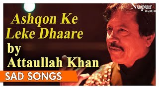 Ashqon Ke Leke Dhaare  Attaullah Khan Sad Song  Best Collection Of Heart Break Songs  Nupur Audio [upl. by Atiuqihc]