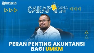 Podcast Cakap Sana Cakap Sini  Peran Penting Akuntansi bagi UMKM [upl. by Ainehs]