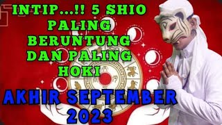 AKHIR SEPTEMBER 2024 PENUH KEBERUNTUNGAN  5 SHIO PALING HOKI  PENERAWANGAN KI MACAN [upl. by Healion]