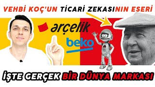 ARÇELİK İN HİKAYESİ I VEHBİ KOÇ UN TİCARİ ZEKASI İKİ DÜNYA MARKASI DOĞURDU  ARÇELİK VE BEKO [upl. by Artenak]