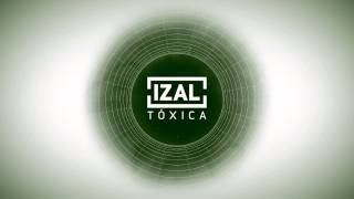 IZAL  Tóxica [upl. by Ulah975]