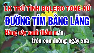 Karaoke Liên Khúc Nhạc Bolero Trữ Tình Tone Nữ  Đường Tím Bằng Lăng  Hoa Nở Về Đêm [upl. by Tamera]