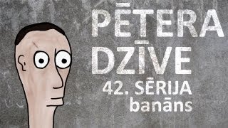 Pētera dzīve  banāns 42 sērija [upl. by Livvyy]