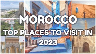 MOROCCO TOP PLACES TO VISIT IN 2023  MUST SEE CITIES IN MOROCCO  MOROCCO TRAVEL GUIDE [upl. by Blanchette199]