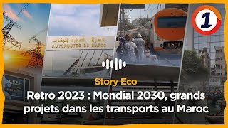 Retro 2023  Mondial 2030 grands projets dans les transports au Maroc [upl. by Monafo]