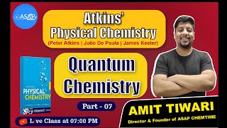 Mastering Atkins Physical Chemistry Quantum Chemistry Part 07 Amit Tiwari Sirs Expert Guide [upl. by Notsob790]