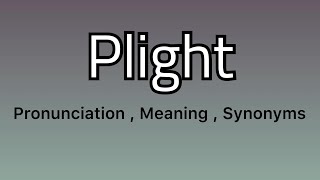 Plight meaning  Plight pronunciation  Plight example  Plight synonyms [upl. by Toth]