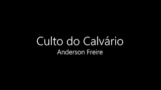 Culto do Calvário  Anderson Freire Cantado com letra [upl. by Gettings832]