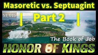 Job Masoretic vs Septuagint Part 2  S3 E15  Honor of Kings [upl. by Wenda770]