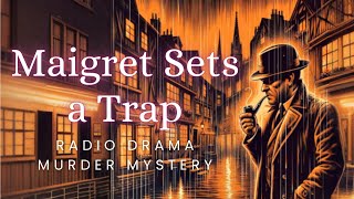 Maigret Sets a Trap  Murder Mystery  Radio Drama [upl. by Oivatco799]