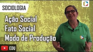 Sociologia  Ação Social  Fato Social  Modo de Produção [upl. by Eidnam]