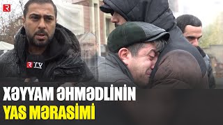 MEYXANAÇI XƏYYAM ƏHMƏDLİNİN YAS MƏRASİMİ KEÇİRİLİB  RTV [upl. by Horick]