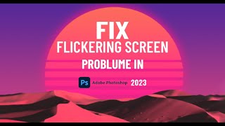 Fix Photoshop 2023 Flickering Screen problem [upl. by Fisken138]