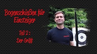 Bogenschießen für Einsteiger 02 – Der Griff  BogenSportWeltde [upl. by Dnilazor]