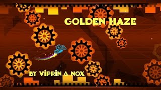 Geometry Dash  Golden Haze H4RD Demon  By Viprin amp Nox [upl. by Tubb]