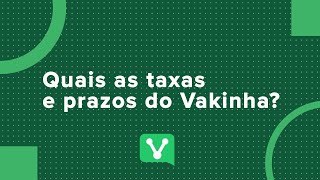 QUAIS AS TAXAS E PRAZOS DO VAKINHA  Vakinha Online [upl. by Anuahs]