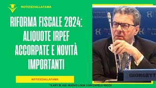 Riforma Fiscale 2024 Aliquote Irpef Accorpate e Novità Importanti [upl. by Trauts914]