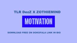 Zothiemind X TLR DezZ  Motivation Official Audio [upl. by Idrahs]