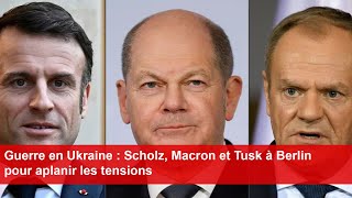 Guerre en Ukraine  Scholz Macron et Tusk à Berlin pour aplanir les tensions [upl. by Ardnasirk]