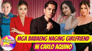 Mga Babaeng Naging Girlfriend ni Carlo Aquino [upl. by Coe]