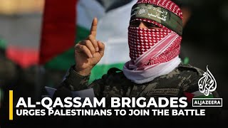 AlAqsa flood AlQassam Brigades call on All Palestinians to ‘Join the Battle’ [upl. by Uot]