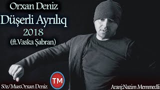 Orxan Dəniz  Düşərli Ayrılıq ft Vaska Şabran New Hit Music [upl. by Ace108]