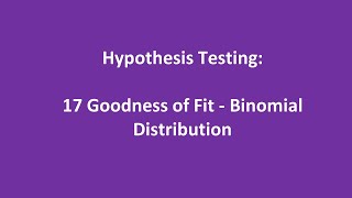 17 Goodness of Fit  Binomial Distribution [upl. by Nodnar]