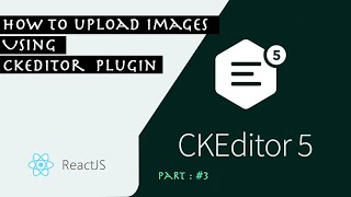 how to Upload images using CkEditor 5 In React Js Part  34 [upl. by Xela528]