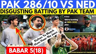 PAK 28610 vs NED  Babar Azam 518 Disgusting Batting by Pak Team  Angry Pakistani Reaction [upl. by Artnoed922]