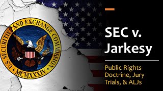 SEC v Jarkesy  Public Rights Doctrine Administrative Law Judges and the Right to a Jury Trial [upl. by Ylremik]