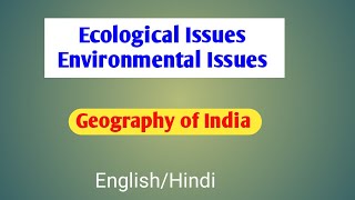 Ecological issues UPSC  Contemporary Issues  Geography of India [upl. by Alleber165]