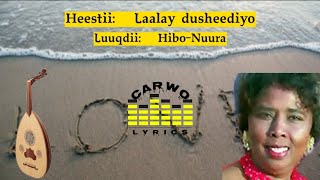 Hibo Nuura Laalays dusheediyo Carwo Lyrics [upl. by Enamart]