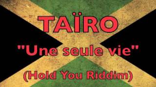 Taïro  Une seule vie Hold You Riddim [upl. by Mauldon889]