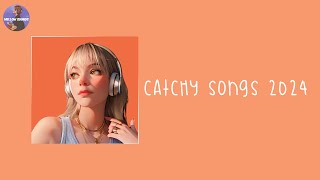 Catchy songs that everyone knows  Playlist 2024 [upl. by Lamok81]