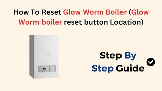 How To Reset Glow Worm Boiler Glow Worm boiler reset button Location [upl. by Tnerb979]