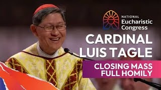 Cardinal Luis Tagles homily at the Clossing Mass of the 2024 National Eucharistic Congress  EWTN [upl. by Ilanos]