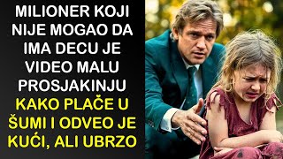 MILIONER KOJI NIJE MOGAO DA IMA DECU JE VIDEO MALU PROSJAKINJU KAKO PLAČE U ŠUMI I ODVEO JE KUĆI [upl. by Nemajneb862]