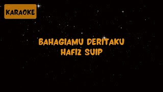 Hafiz Suip  Bahagiamu Deritaku Karaoke [upl. by Siderf]