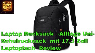 Laptop Rucksack Alltags Uni Schulrucksack mit 17 3 Zoll Laptopfach Review [upl. by Craig]