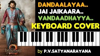 dandaalayya or jai jaikaara or vandhaai ayya song from baahubali 2 keyboard cover [upl. by Tjader]