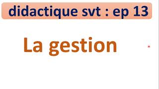 didactique svt ep 13 gestion des apprentissages [upl. by Carolle]