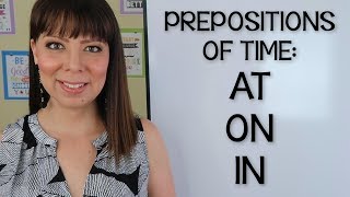 CÓMO USAR AT ON IN EN INGLÉS  PREPOSICIONES EN INGLES  PREPOSITIONS OF TIME [upl. by Aivila]