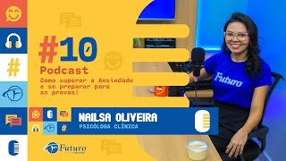 PODCAST  PSICÓLOGA CLÍNICA NAILSA OLIVEIRA 10 [upl. by Aenet]