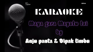 Maya gara mayalu lai  Anju pants and Deepak limbu  Karaoke with lyrics [upl. by Mikiso566]