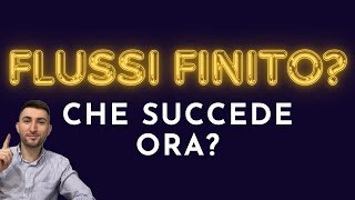 Flussi finiti Cosa dobbiamo fare adesso [upl. by Anayrb]